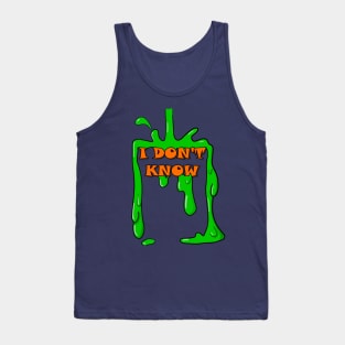 I Don't Know Nick Slime Tank Top